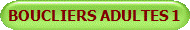 BOUCLIERS ADULTES 1